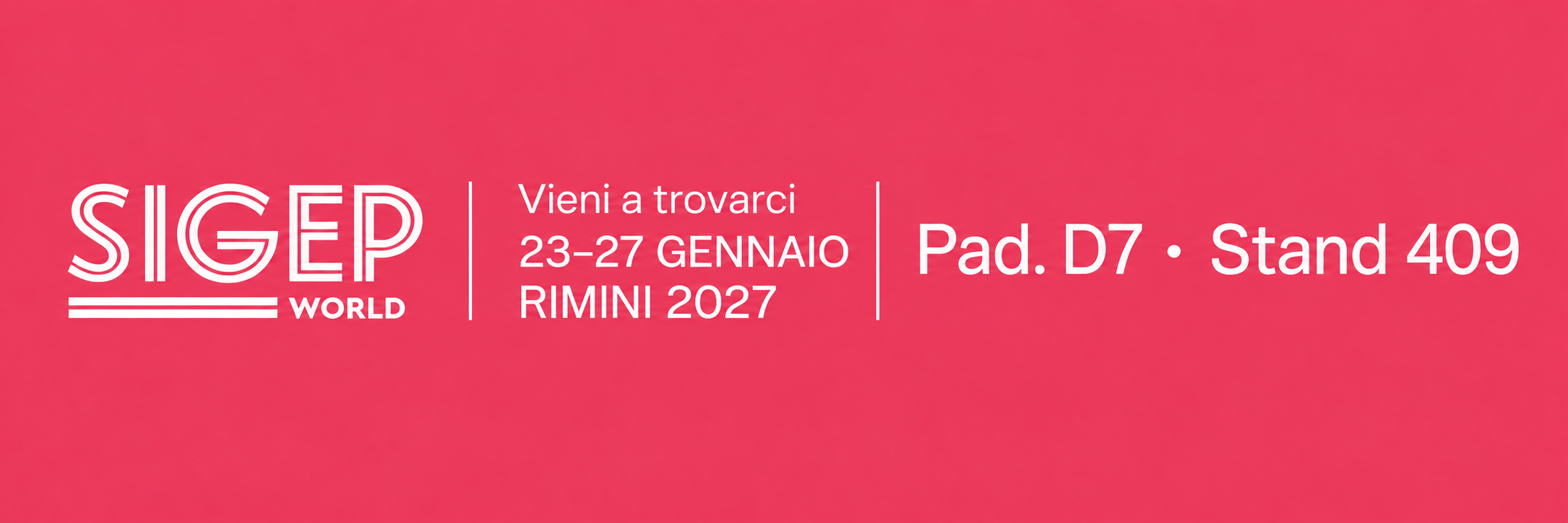 Vieni a trovarci a SIGEP WORLD: 23–27 gennaio 2027, Rimini. Padiglione D7, Stand 409.